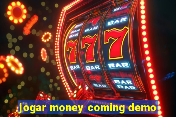 jogar money coming demo